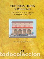 Libros: Con toda fiesta y regocijo. Arte y fiesta en las villas vizca&iacute;nas de los siglos XVII y XVIII -