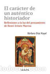 Livros: El car&aacute;cter de un aut&eacute;ntico historiador - D&iacute;az Kayel, Barbara