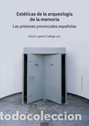 Libros: ESTETICAS DE LA ARQUEOLOG&Iacute;A DE LA MEMORIA - Lape&ntilde;a Gallego, Gloria