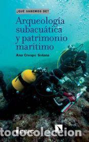 Libros: Arqueolog&iacute;a subacu&aacute;tica y patrimonio mar&iacute;timo - Crespo Solana, Ana
