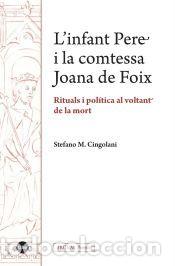 Libros: L&rsquo;infant Pere i la comtessa Joana de Foix. Rituals i pol&iacute;tica al voltant de la mort - Cingolani,