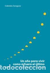 Libros: Un a&ntilde;o para vivir como si fuera el &uacute;ltimo - Zaragoza, Gabriela