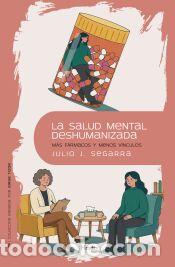 Libros: La salud mental deshumanizada - Segarra Valls, Julio Jos&eacute;