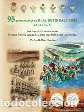 Libros: 95 Temporadas del Real Betis Balompi&eacute; en la Liga - Edici&oacute;n limitada color - Carlos Bellver Barrios