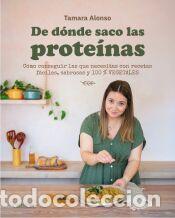 Libros: De d&oacute;nde saco las prote&iacute;nas - Alonso, Tamara