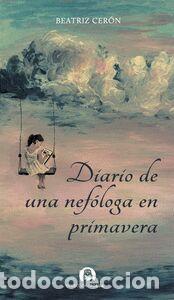 Libros: DIARIO DE UNA NEFOLOGA EN PRIMAVERA - CERON MORALES,BEATRIZ