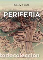 Libros: PERIFERIA - ENCABO GURGUI,GUILLEM