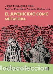 Libros: El juvenicidio como met&aacute;fora - Mu&ntilde;oz Gonz&aacute;lez, Germ&aacute;n; Bonvillani, Andrea; Butti, Elena; Feixa,