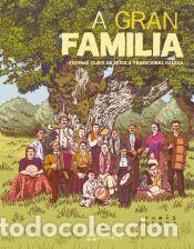 Libros: A gran familia. Figuras clave da m&uacute;sica tradicional galega - Cuesta, Tom&aacute;s