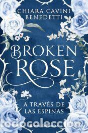 Libros: Broken Rose - Cavini Benedetti, Chiara - Foto 1