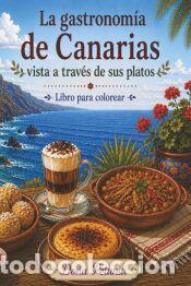 Libros: LA GASTRONOM&Iacute;A DE CANARIAS VISTA A TRAV&Eacute;S DE SUS PLATOS: LIBRO PARA COLOREAR - DO&Ntilde;A PETUNIA