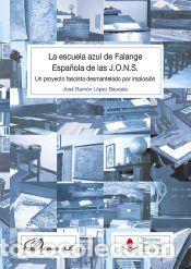 Libros: La escuela azul de Falange Espa&ntilde;ola de las J.O.N.S. - L&oacute;pez Bausela, Jos&eacute; Ram&oacute;n