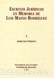 Libros: Escritos jur&iacute;dicos en memoria de Luis Mateo Rodr&iacute;guez: Tomo I: Derecho P&uacute;blico - Alegre &Aacute;vila, Juan