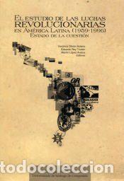 Libros: El estudio de las luchas revolucionarias en Am&eacute;rica Latina (1959-1996) - Mart&iacute;n L&oacute;pez &Aacute;valos ;