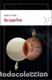 Libros: NA SUPERFICIE - R. VIADO, BEATRIZ - Foto 1