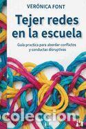 Libros: Tejer redes en la escuela: Gu&iacute;a pr&aacute;ctica para abordar conflictos y conductas disruptivas - Font,