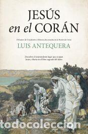 Libros: Jes&uacute;s en el Cor&aacute;n - Luis Antequera - Foto 1