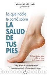 Libros: Lo que nadie te cont&oacute; sobre la salud de tus pies - Vidal Lamela, Manuel