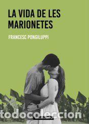 Libros: La vida de les marionetes - Pongiluppi, Francesc