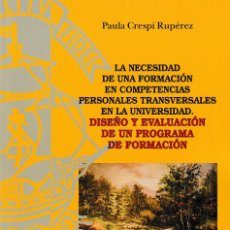 Libros: LA NECESIDAD DE UNA FORMACIÓN EN COMPETENCIAS PERSONALES TRANSVERSALES EN LA UNIVERSIDAD (P. CRESPÍ). Lote 166927800