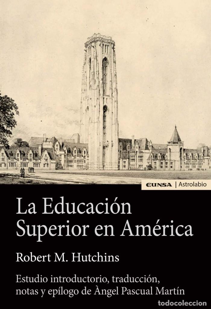 LA EDUCACIÓN SUPERIOR EN AMÉRICA (ROBERT M. HUTCHINS) EUNSA 2021 (Libros Nuevos - Educación - Pedagogía)