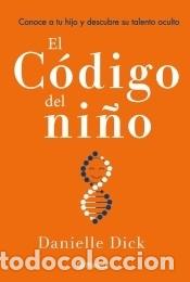 Libros: El c&oacute;digo del ni&ntilde;o - Dick, Danielle - Foto 1