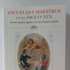 Libros: ESCUELAS Y MAESTROS EN EL SIGLO XIX, FERMÍN EZPELETA AGUILAR - CARMEN EZPELETA AGUILAR. Lote 365858596