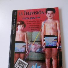 Libros: LA TELEVISIÓN: CREER PARA VER, LA CREDIBILIDAD INFANTIL FRENTE A LA TELEVISIÓN. Lote 377342919