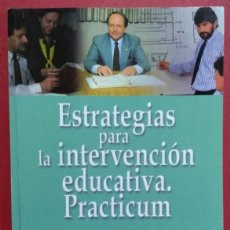 Libros: ESTRATEGIAS PARA LA INTERVENCIÓN EDUCATIVA. PRACTICUM. ELISA GAVARI STARKIE. 2007.. Lote 386736929