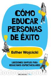 Livres: C&oacute;mo educar personas de &eacute;xito - Wojcicki, Ester