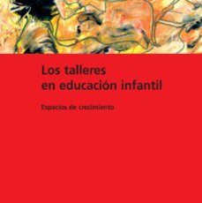 Libros: LOS TALLERES EN EDUCACIÓN INFANTIL ESPACIOS DE CRECIMIENTO QUINTO