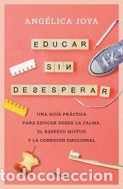 Libros: Educar sin desesperar - Joya, Ang&eacute;lica - Foto 1