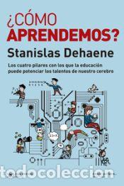 B&uuml;cher: &iquest;Como aprendemos? - DEHANE, STANISLAS SEVILLA, YAMILA (EDITORA) PADILLA L&oacute;PEZ, LUCIANO (EDITOR)