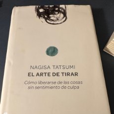 Libros: EL ARTE DE TIRAR: CÓMO LIBERARSE DE LAS COSAS SIN SENTIMIENTO DE CULPA.- TATSUMI, NAGISA