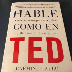 Libros: HABLE COMO EN TED. NUEVE SECRETOS PARA COMUNICAR UTILIZADOS POR LOS MEJORES - GALLO, CARMINE