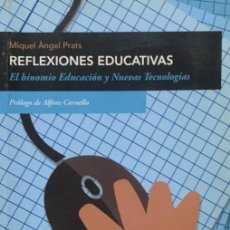 Libros: REFLEXIONES EDUCATIVAS. EL BINOMIO EDUCACIÓN Y NUEVAS TECNOLOGÍAS PRATS, MIQUEL ÀNGEL
