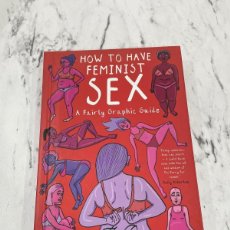 Libros: HOW TO HAVE FEMINIST SEX FLO PERRY PARTICULAR BOOKS
