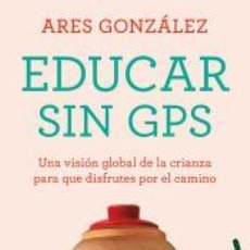 Libros: EDUCAR SIN GPS - GONZÁLEZ, ARES