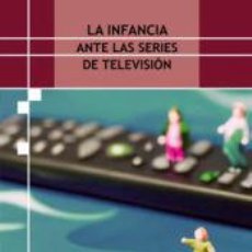 Libros: LA INFANCIA ANTE LAS SERIES DE TELEVISIÓN - AGUASANTA REGALADO, MIRIAM ELIZABETH