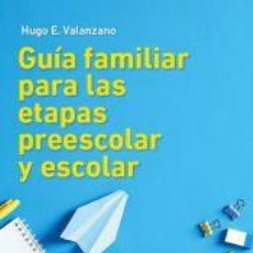 Libros: GUÍA FAMILIAR PARA LAS ETAPAS PREESCOLAR Y ESCOLAR - HUGO E., VALANZANO