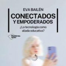 Libros: CONECTADOS Y EMPODERADOS - BAILÉN, EVA