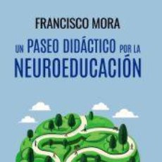 Libros: UN PASEO POR LA NEUROEDUCACIÓN - MORA, FRANCISCO