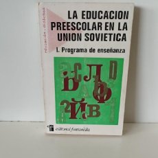 Libros: LA EDUCACION PREESCOLAR EN LA UNION SOVIETICA. I. PROGRAMA DE ENSEÑANZA. FONTANELLA, 1972.LIBRO