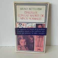 Libros: DIÁLOGOS CON LAS MADRES DE NIÑOS NORMALES. - BRUNO BETTELHEIM.BARRAL