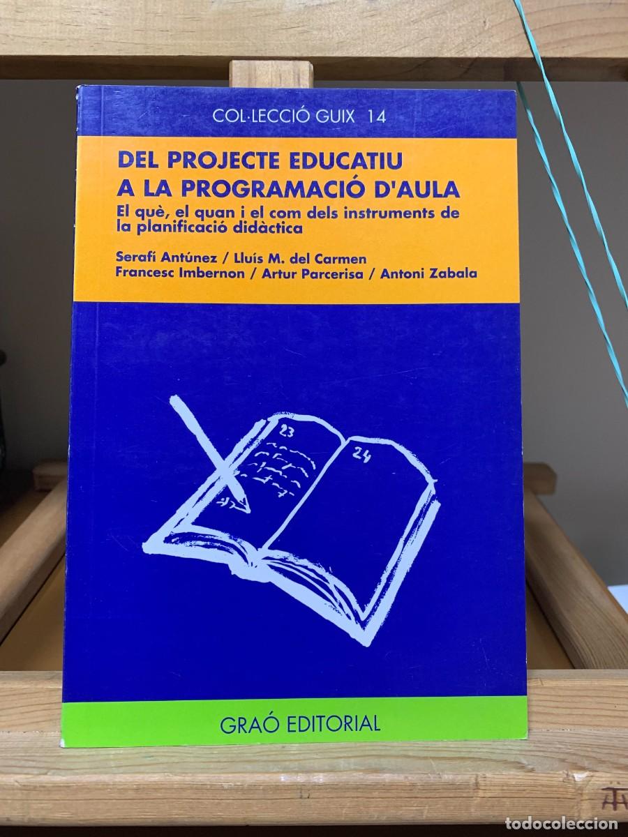 Libros: DEL PROJECTE EDUCATIU A LA PROGRAMACIO D AULA - Foto 1