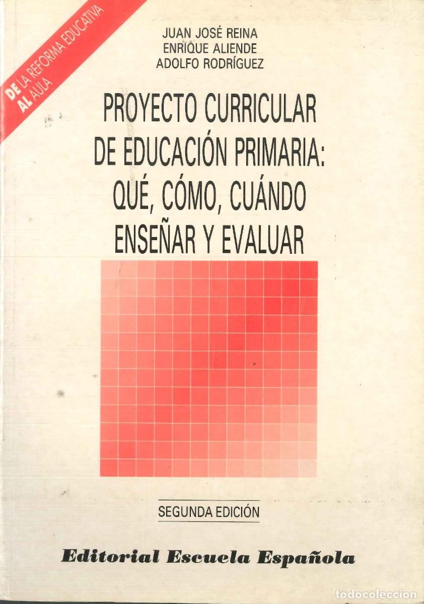 Libros: PROYECTO CURRICULAR DE EDUCACI&Oacute;N PRIMARIA: QU&Eacute;, C&Oacute;MO, CU&Aacute;NDO ENSE&Ntilde;AR Y EVALUAR - Foto 1