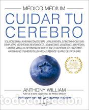 Libros: M&eacute;dico M&eacute;dium. Cuidar tu cerebro - Anthony William - Foto 1