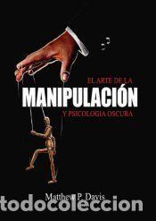 Libros: El arte de la psicologia oscura y manipulaci&oacute;n - Matthew Davis