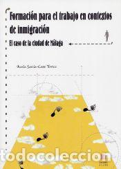 books: Formaci&oacute;n para el trabajo en contextos de inmigraci&oacute;n. El caso de la ciudad de M&aacute;laga en la d&eacute;cada