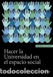 Livros: HACER LA UNIVERSIDAD EN EL ESPACIO SOCIAL - NAVAL DUR&Aacute;N CONCEPCION; ELENA ARB&Uacute;ES RADIGALES